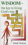 Wisdom -The Key to Living God's Way